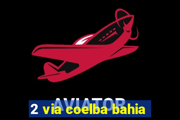 2 via coelba bahia